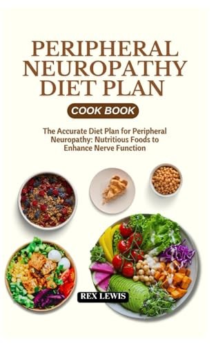 Peripheral Neuropathy Diet Plan Cook Book: The Accurate Diet Plan for Neuropathy